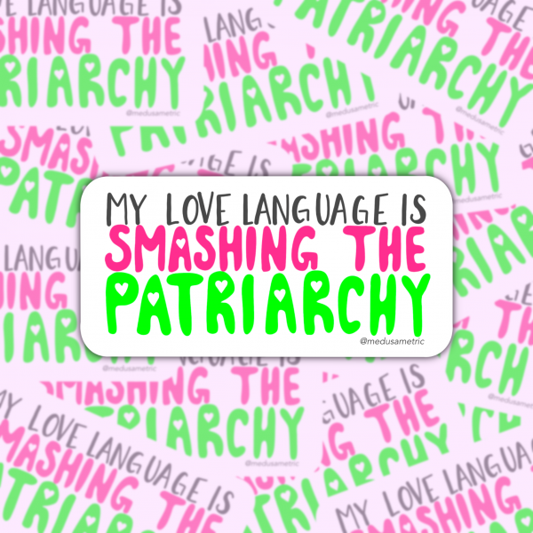 my-love-language-is-smashing-the-patriarchy